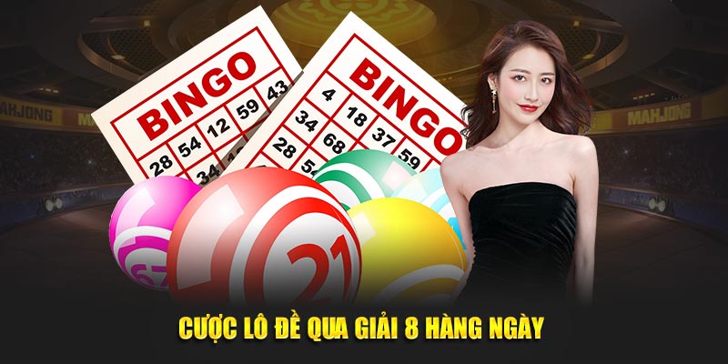 Cược lô đề qua giải 8 hàng ngày 