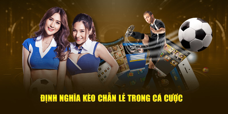 Định nghĩa kèo chặn lẽ trong cá cược