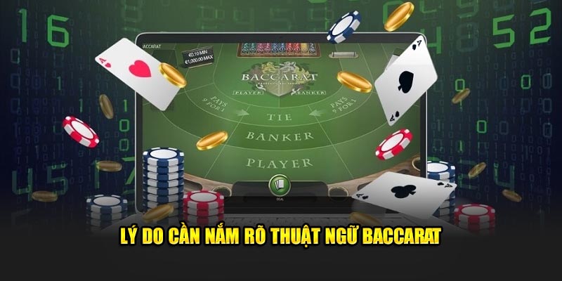 Lý do cần nắm rõ thuật ngữ Baccarat