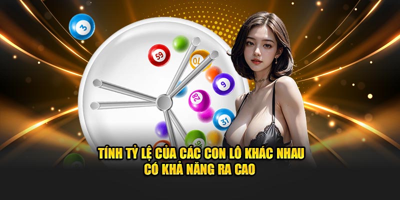 Tính tỷ lệ của các con lô khác nhau có khả năng ra cao 